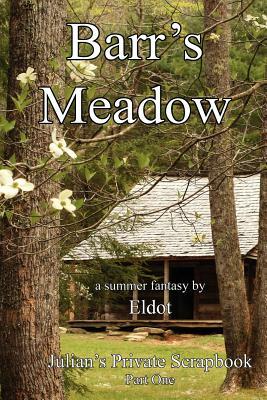 Barr's Meadow: Julian's Private Scrapbook Part One by Eldot