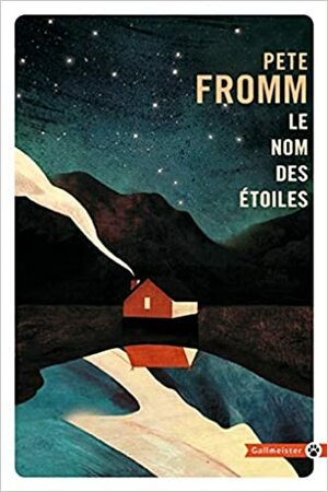 Le Nom des étoiles by Pete Fromm