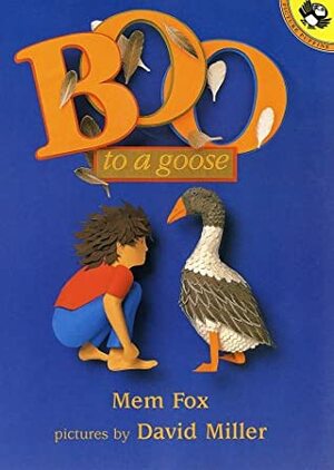 Boo to a Goose by David Miller, David Miller, Mem Fox
