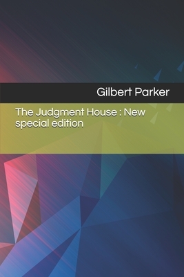 The Judgment House: New special edition by Gilbert Parker