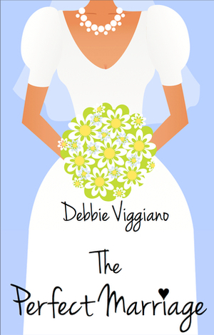 The Perfect Marriage by Debbie Viggiano