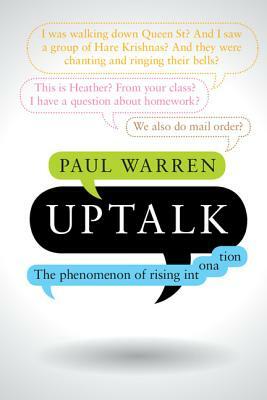 Uptalk: The Phenomenon of Rising Intonation by Paul Warren