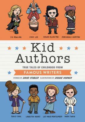Kid Authors: True Tales of Childhood from Famous Writers by David Stabler