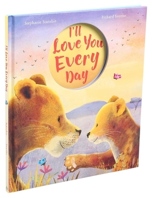 I'll Love You Every Day by Stephanie Stansbie
