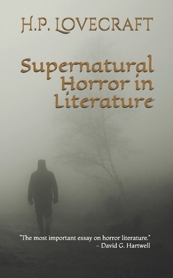 Supernatural Horror in Literatures & Other Literary Essays by H.P. Lovecraft