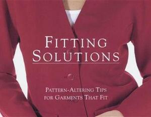 Fitting Solutions: Pattern-Altering Tips for Garments That Fit by Threads