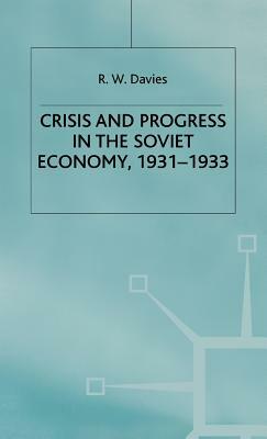 The Industrialisation of Soviet Russia Volume 4: Crisis and Progress in the Soviet Economy, 1931-1933 by R. W. Davies