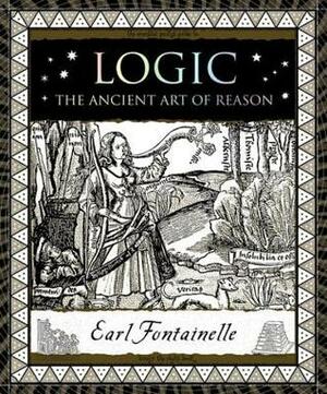 Logic: The Ancient Art of Reason by Earl Fontainelle