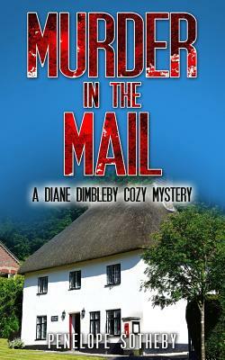 Murder in the Mail: A Diane Dimbleby Cozy Mystery by Penelope Sotheby