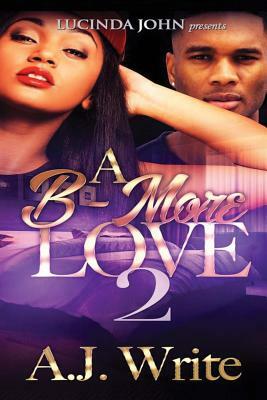 A B-More Love 2 by A. J. Write