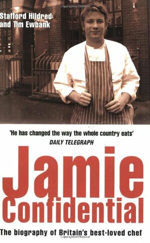 Jamie Confidential: The Biography of Britain's Best-Loved Chef by Stafford Hildred, Tim Ewbank