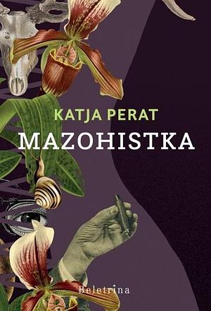 Mazohistka by Katja Perat