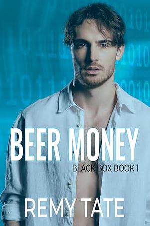 Beer Money: A Dark Obsessive M/M Romance by Remy Tate