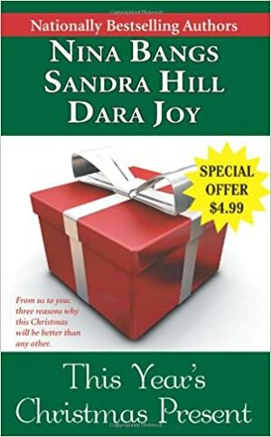 This Year's Christmas Present by Nina Bangs, Sandra Hill, Dara Joy