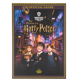 Warner Bros. Studio Tour London - The Making of Harry Potter: The Official Guide by Warner Bros