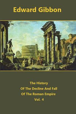 The History Of The Decline And Fall Of The Roman Empire volume 4 by Edward Gibbon