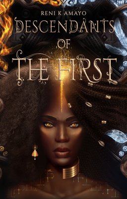 Descendants of the First by Reni K. Amayo