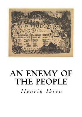 An Enemy of the People: A Play in Five Acts by Henrik Ibsen