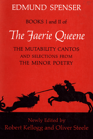 The Faerie Queene: The Mutability Cantos and Selections from the Minor Poetry by Edmund Spenser