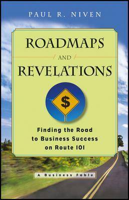 Roadmaps and Revelations: Finding the Road to Business Success on Route 101 by Paul R. Niven