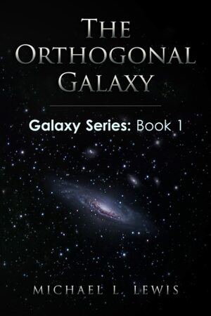 The Orthogonal Galaxy by Michael L. Lewis