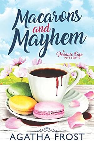 Macarons and Mayhem by Agatha Frost