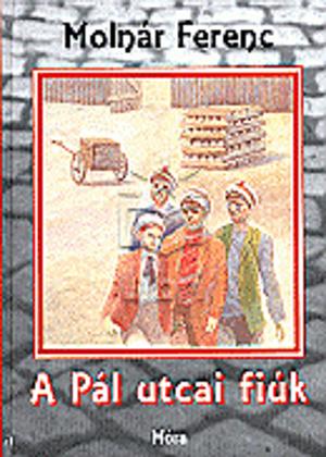 A Pál utcai fiúk by Ferenc Molnár