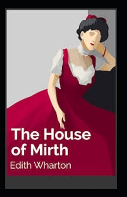 The House of Mirth Illustrated by Edith Wharton