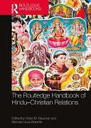 The Routledge Handbook of Hindu-Christian Relations by Michelle Voss Roberts, Chad M. Bauman