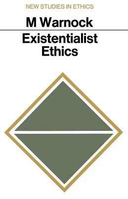 Existentialist Ethics by Mary Warnock
