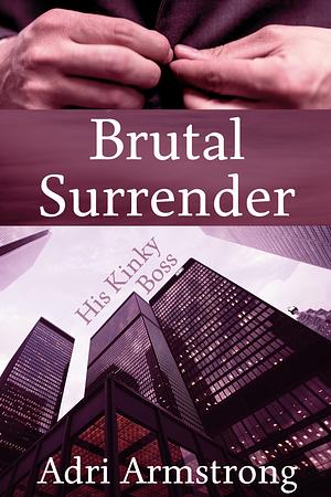 Brutal Surrender by Adri Armstrong