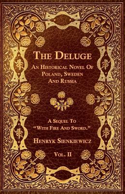 The Deluge - Vol. II. - An Historical Novel Of Poland, Sweden And Russia by Henryk Sienkiewicz