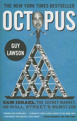 Octopus: Sam Israel, the Secret Market, and Wall Street's Wildest Con by Guy Lawson