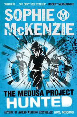 Medusa Project: The Hunted by Sophie McKenzie