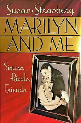 Marilyn and Me: Sisters, Rivals, Friends by Susan Strasberg