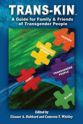 Trans-Kin (Library Edition): A Guide for Family and Friends of Transgender People by Eleanor a. Hubbard, Cameron T. Whitley