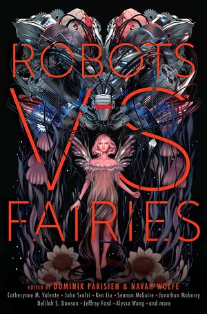 Robots vs. Fairies by Dominik Parisien, Navah Wolfe