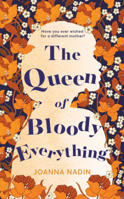 The Queen of Bloody Everything by Joanna Nadin