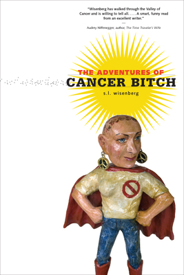 The Adventures of Cancer Bitch by S.L. Wisenberg