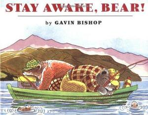 Stay Awake, Bear! by Gavin Bishop