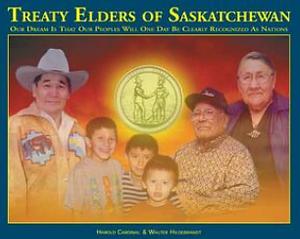 Treaty Elders of Saskatchewan: Our Dream Is That Our Peoples Will One Day Be Clearly Recognized as Nations by Walter Hildebrandt, Harold Cardinal