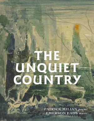 The Unquiet Country by Emerson Eads, Patrick Milian