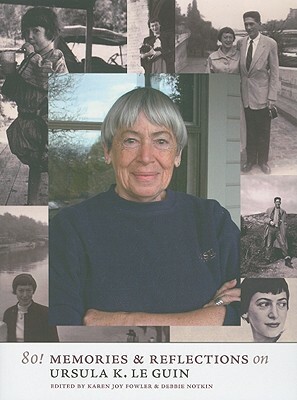 80! Memories & Reflections on Ursula K. Le Guin by 