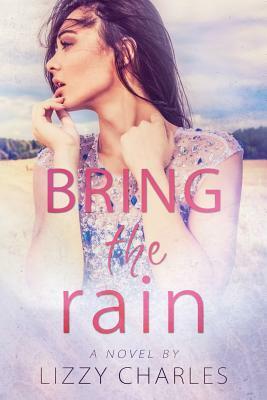 Bring the Rain by Lizzy Charles