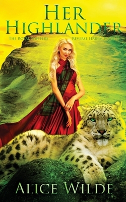 Her Highlander: A Fantasy Romance Scottish Adventure by Alice Wilde