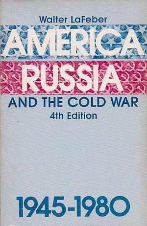 America, Russia, and the Cold War, 1945-1980 by Walter LaFeber