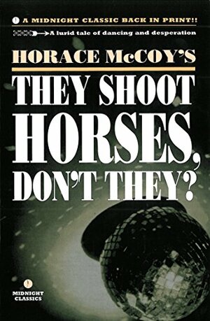 They Shoot Horses, Don't They? by Horace McCoy