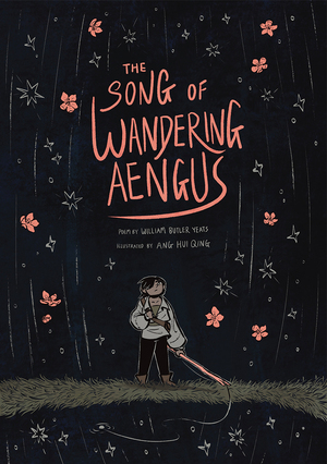 The Song of Wandering Aengus by W.B. Yeats