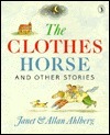 The Clothes Horse and Other Stories by Allan Ahlberg, Janet Ahlberg