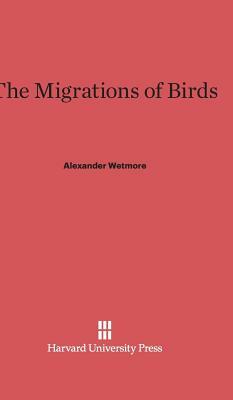 The Migrations of Birds by Alexander Wetmore